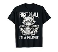 En Primer Lugar, Jesús Piensa Que Soy un Mapache de delicias Camiseta