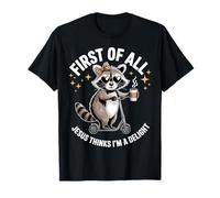 En Primer Lugar, Jesús Piensa Que Soy una Delicia Meme de Mapache Divertido Camiseta