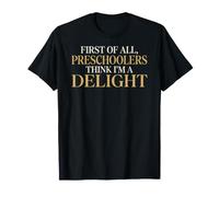 En Primer Lugar, los niños en Edad Preescolar piensan Que Soy un Maestro de delicias Pre-K Camiseta