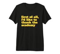 En Primer Lugar, me gustaría agradecer a la Academia Funny Saying Camiseta Premium
