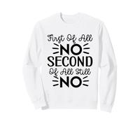 En Primer Lugar, NO, Segundo de Todo, todavía no Divertido diseño de Sarcasmo Sudadera