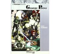 EN PRIMERA PERSONA: GEORGE PEREZ (SIN COLECCION)