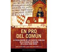 En pro del común.: La fiscalización de las cuentas públicas en la Corona de Aragón en la Baja Edad Media: 32 (Estudios)