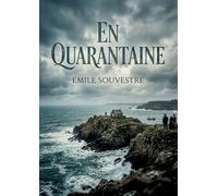 En Quarantaine: Un récit breton du XIXe siècle sur l'isolement insulaire, les traditions des pêcheurs, l'amitié mise à l'épreuve par la rivalité et ... face aux moeurs d'une île en quarantaine.