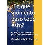 ¿En que momento paso todo esto?: Un viaje que muestra que cada persona tiene una historia diferente