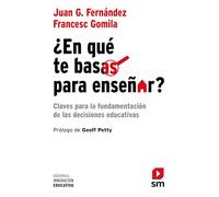 ¿En qué te basas para enseñar?: Claves para la fundamentación de las decisiones educativas: 58 (Biblioteca Innovación Educativa)