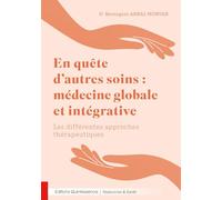 En quête d’autres soins : médecine globale et intégrative: Les différentes approches thérapeutiques