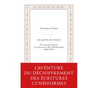 En quête de Ninive: Des savants français à la découverte de la Mésopotamie (1842-1975) (Docet Omnia)