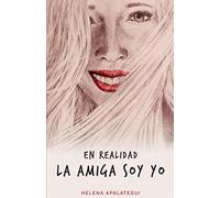 En realidad la amiga soy yo