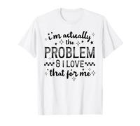 En Realidad, yo Soy el Problema y me Encanta Esa Divertida Cita de Humor Camiseta