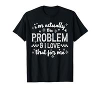 En Realidad, yo Soy el Problema y me Encanta Esa Divertida Cita de Humor Camiseta