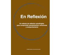 En reflexión: Un método de reflexión guiada para comprender pensamientos, emociones y comportamiento