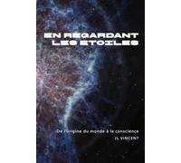 En regardant les étoiles: De l’origine du monde à la conscience