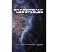 En regardant les étoiles: De l’origine du monde à la conscience
