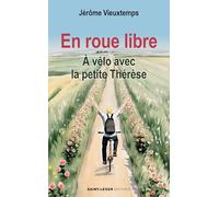 En roue libre: A vélo avec la petite Thérèse