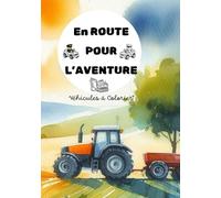 En ROUTE POUR L'AVENTURE - Dessins de véhicules à colorier: cahier de coloriage - livre à colorier - Dessins simples et grands formats avec son modèle ... ludique et créative pour enfants dès 3 ans