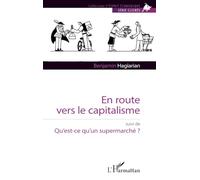 En route vers le capitalisme: suivi de Qu’est-ce qu’un supermarché ?