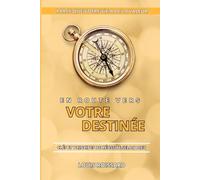 En route vers votre destinée