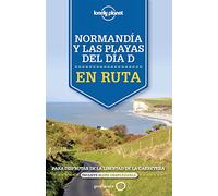 En ruta por Normandía y las playas del Día D: Para disfrutar de la libertad de la carretera (Guías En ruta Lonely Planet)