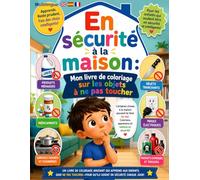 En Sécurité à la Maison: Mon livre de coloriage sur les objets à ne Pas Toucher: Un guide ludique pour apprendre aux enfants la sécurité à la maison ... pour enfants de 4 ans et plus (Français))