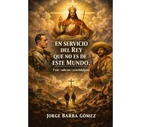 EN SERVICIO DEL REY QUE NO ES DE ESTE MUNDO Y eso - solo eso - es la hidalguía. (RELATORES. GENEALOGÍA E HISTORIA.)