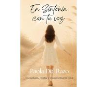 En Sintonía Con Tu Voz: Escúchate, Confía y Transforma tu Vida