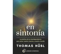 En sintonía: La práctica de la interdependencia para sanar nuestro trauma y nuestro mundo