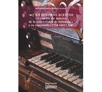 En sonoros acentos: la capilla de música de la Universidad de Salamanca y su repertorio