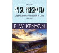 En Su Presencia: Una Revelación de Quiénes Somos En Cristo: Una revelacion de quienes somos en Cristo