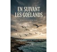 En suivant les goélands: Des poèmes marins où les goélands planent sur des paysages oniriques et mélancoliques, signés John Antoine Nau.