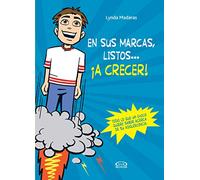 En sus marcas, listos… ¡a crecer!: Todo lo que un chico quiere saber acerca de su adolescencia