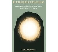 EN TERAPIA CON DIOS: Un viaje de sanidad interior a través de los Salmos de David