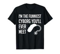 En The Funniest Cyborg Youll Ever Meet Cochlear Implant Camiseta