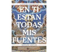 En Ti están todas mis fuentes: Los grandes textos bíblicos redescubiertos (Religión. Fuera de Colección)