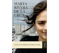 En tiempo de prodigios: Finalista Premio Planeta 2006: 3 (Autores Españoles e Iberoamericanos)