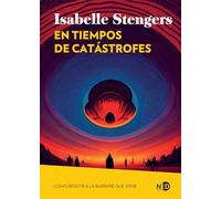 En tiempos de catástrofes; Cómo resistir ante la barbarie que viene: 2103 (Huellas y Señales)