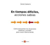 En Tiempos Dificiles Acciones Sabias: Como Aprovechar La Situacion Pol