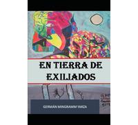 En Tierra de Exiliados: Una novela filosófica existencialista que explora la identidad con toques de realismo mágico.