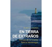 EN TIERRA DE EXTRAÑOS: Un caso de la teniente Patricia Montenegro