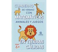 En tierras cálidas - Cuaderno de verano con matemáticas, animales y juegos en papel cuadriculado: Actividades de conteo, lógica y preescritura. Ideal para vacaciones y viajes.