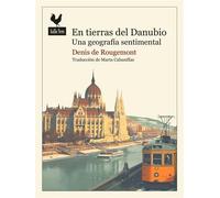En tierras del Danubio | Denis De Rougemont, Marta Cabanillas Resino