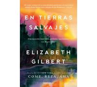 En tierras salvajes | Elizabeth Gilbert, Noemí Sobregués