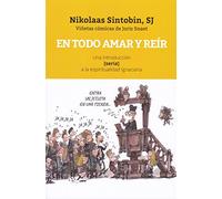 En todo amar y reír: Una introducción (seria) a la espiritualidad ignaciana: 8 (Jesuitas)
