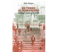 En torno al humanismo: Heidegger, Gadamer, Sloterdijk (Filosofía - Filosofía y Ensayo)