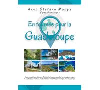 En tournée pour la Guadeloupe. Guide complet pour découvrir l'histoire, les beautés naturelles, les paysages à couper le souffle et les traditions des ... et inhabitées de l'archipel de la Guadeloupe