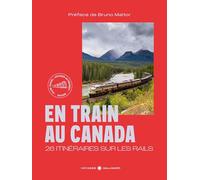 En train au Canada: 20 itinéraires sur les rails