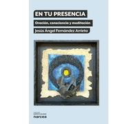 EN TU PRESENCIA: Oración, consciencia y meditación: 342 (Espiritualidad)