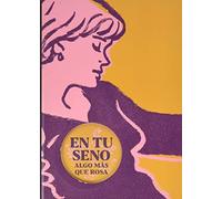 EN TU SENO: Algo más que rosa