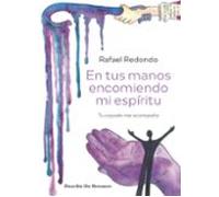 En tus manos encomiendo mi espíritu. Tu cayado me acompaña