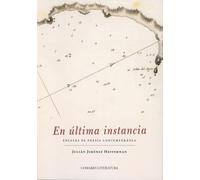 EN ULTIMA INSTANCIA. ENSAYOS DE POESIA CONTEMPORANEA